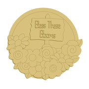 3D Round MDF Cutout Bless These Blooms Sign With Floral Border - Unfinished For DIY