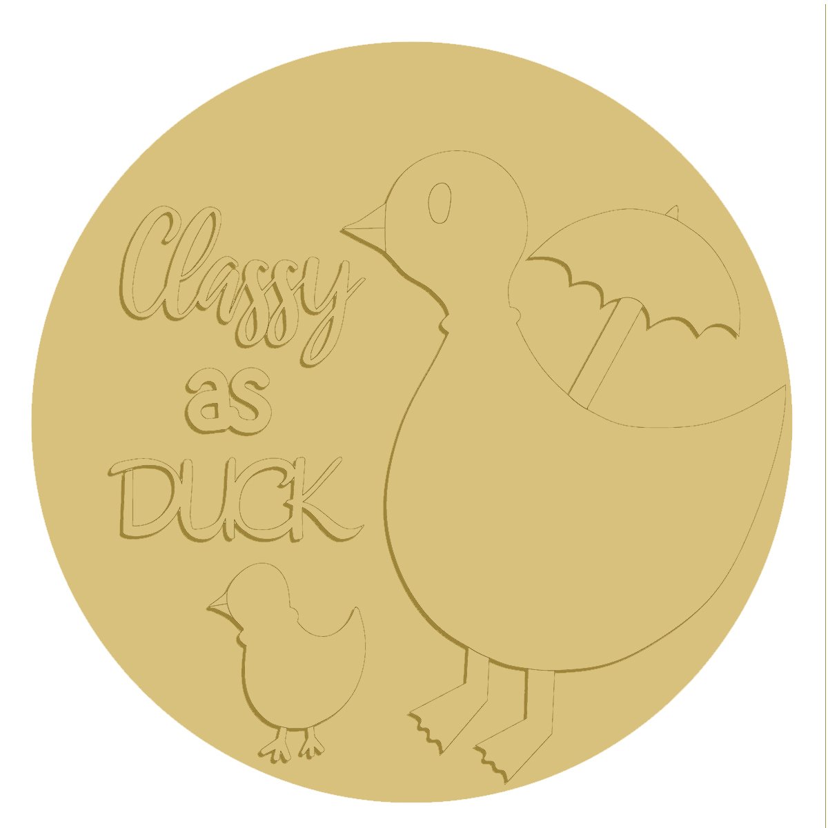 3D Round MDF Cutout Classy As Duck - Unfinished For DIY