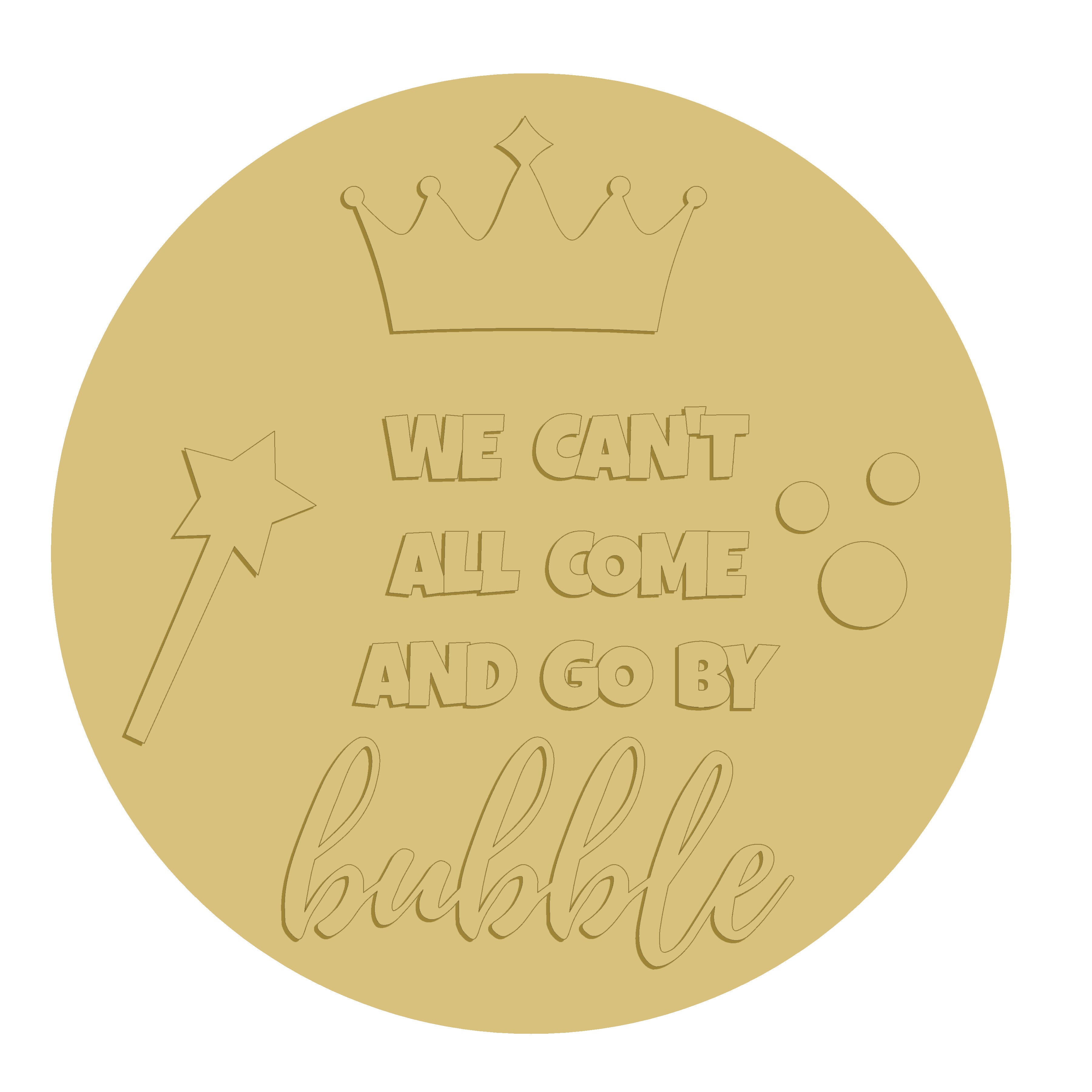 3D Round MDF Cutout We Can't All Come And Go By Bubble - Unfinished For DIY