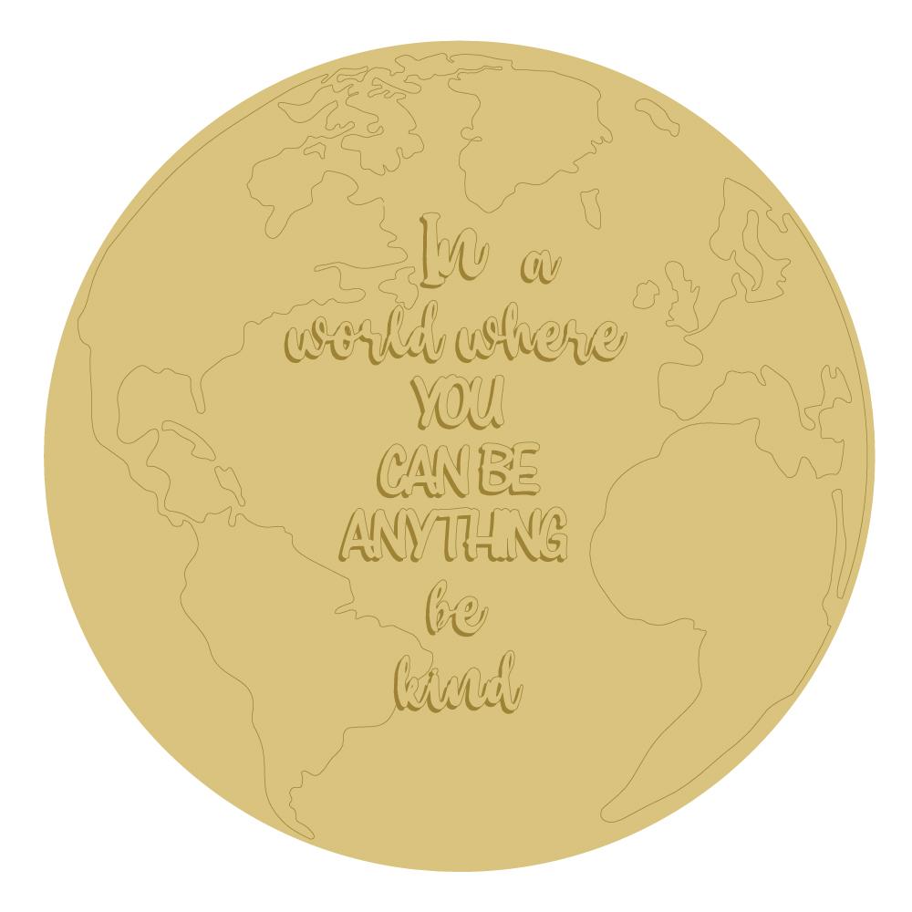 3D Design By Line Round MDF Cutout In A World Where You Can Be Anything Be Kind - Unfinished For DIY