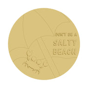 3D Round MDF Cutout Don't Be A Salty Beach - Unfinished For DIY