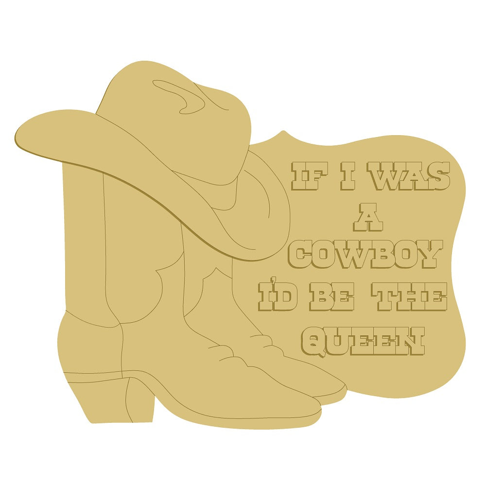 3D Design By Line Plaque MDF Cutout If I Was A Cowboy Id Be The Queen - Unfinished For DIY