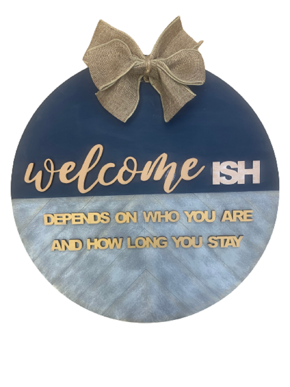 Design By Line Round MDF Cutout Welcome ISH Sign Depends On Who You Are And How Long You Stay - Unfinished For DIY