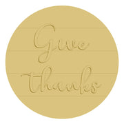 3D Round MDF Cutout Give Thanks - Unfinished For DIY