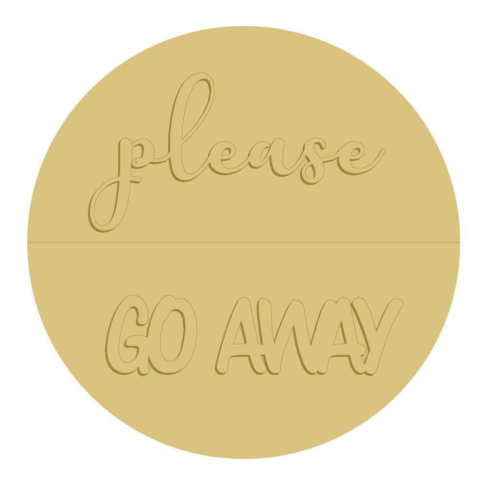 3D Round MDF Cutout Please Go Away - Unfinished For DIY