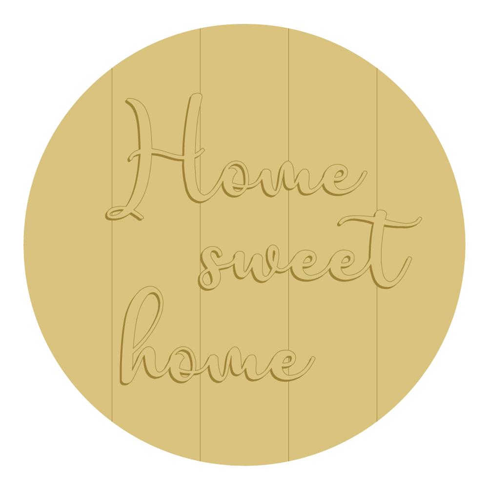 3D Round MDF Cutout Home Sweet Home Style 1 - Unfinished For DIY