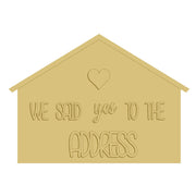 3D House MDF Cutout We Said Yes To The Address - Unfinished For DIY