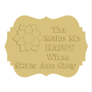 3D Scalloped Plaque MDF Cutout You Make Me Happy When Skies Are Grey Floral Accent - Unfinished For DIY