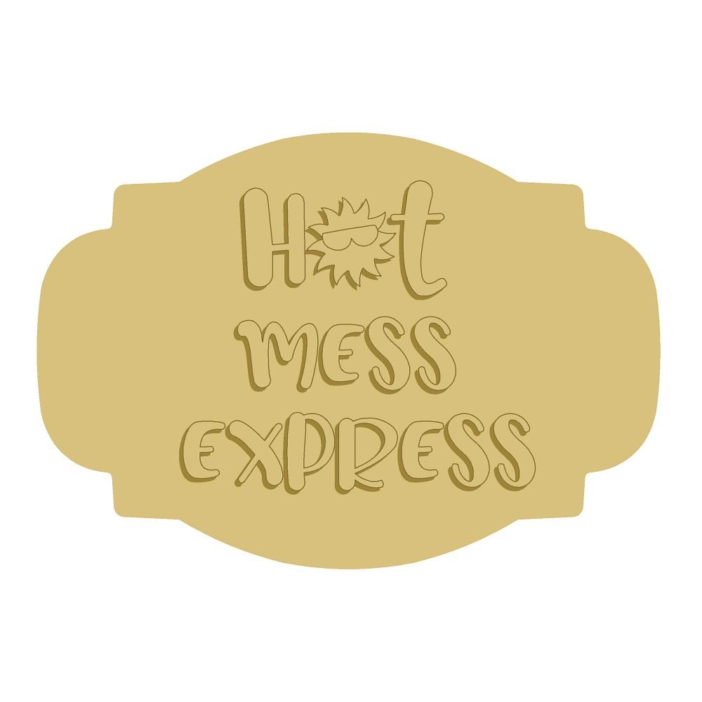 3D Plaque MDF Cutout Hot Mess Express - Unfinished For DIY