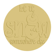 3D Let It Snow Somewhere Else MDF Cutout  - Unfinished For DIY