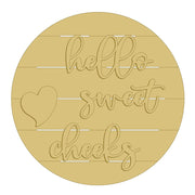 3D Round MDF Cutout Hello Sweet Cheeks - Unfinished For DIY