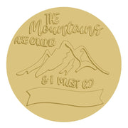 3D Round MDF Cutout The Mountains Are Calling & I Must Go - Unfinished For DIY