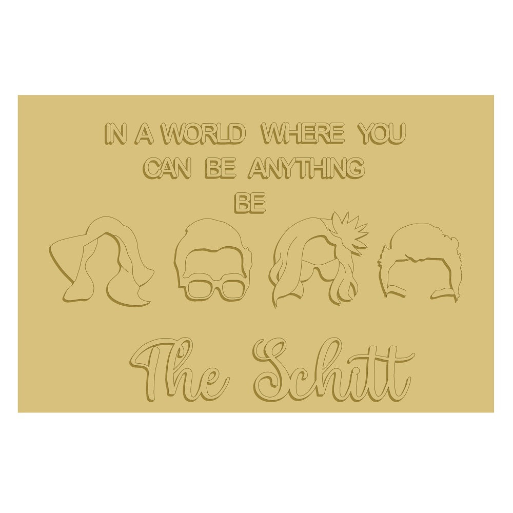 3D Rectangle MDF Cutout In A World Where You Can Be Anything Be The Schitt - Unfinished For DIY
