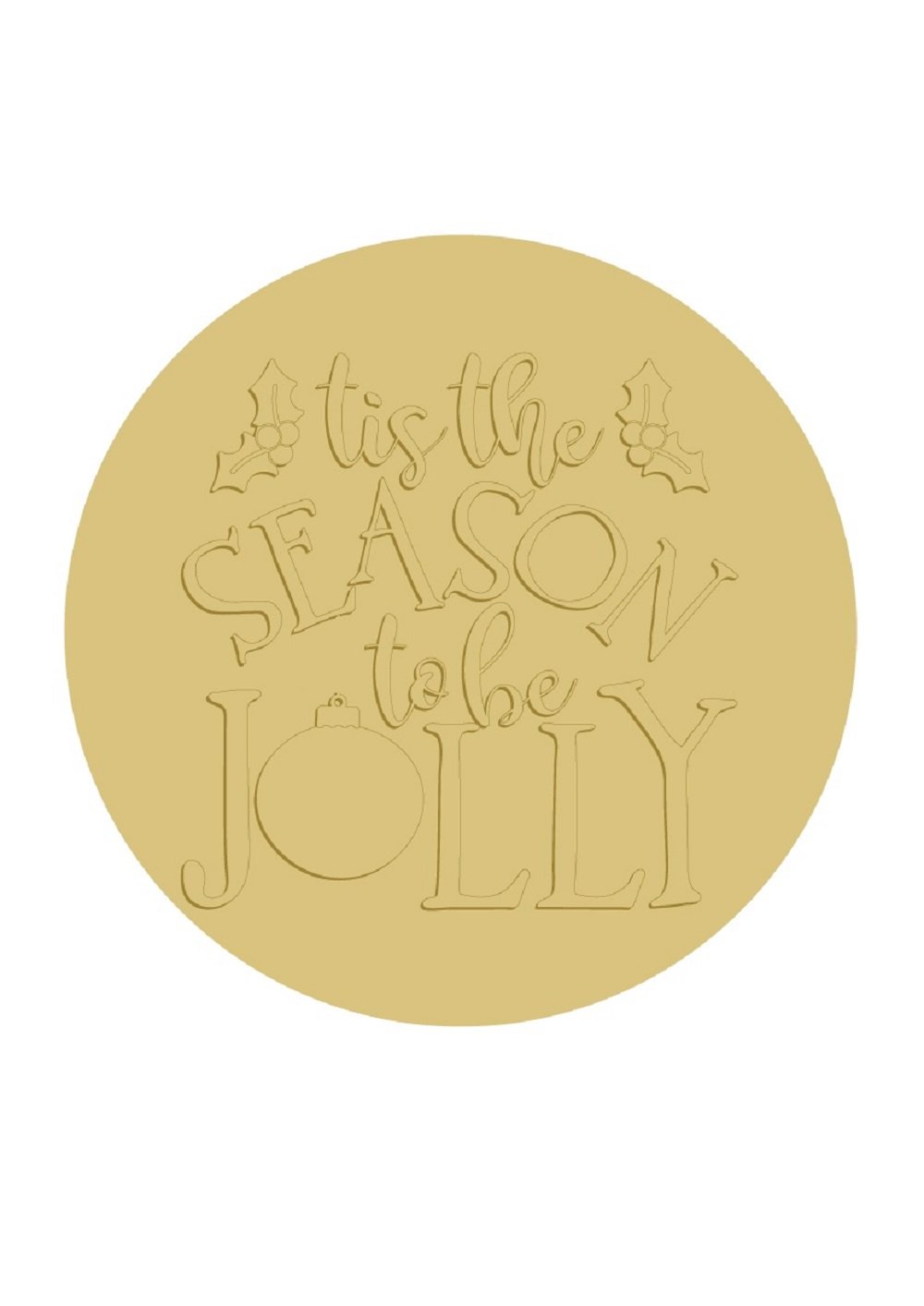 3D Round MDF Cut Out Tis The Season To Be Jolly - Unfinished For DIY