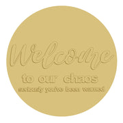 3D Round MDF Cutout Welcome To Our Chaos Seriously You've Been Warned - Unfinished For DIY