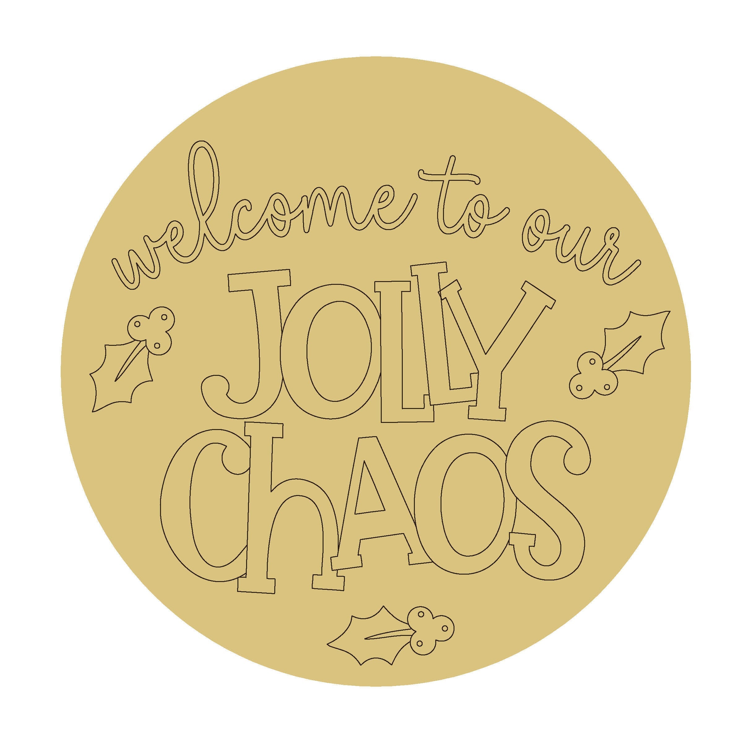 3D Round MDF Cutout Welcome To Our Jolly Chaos - Unfinished For DIY
