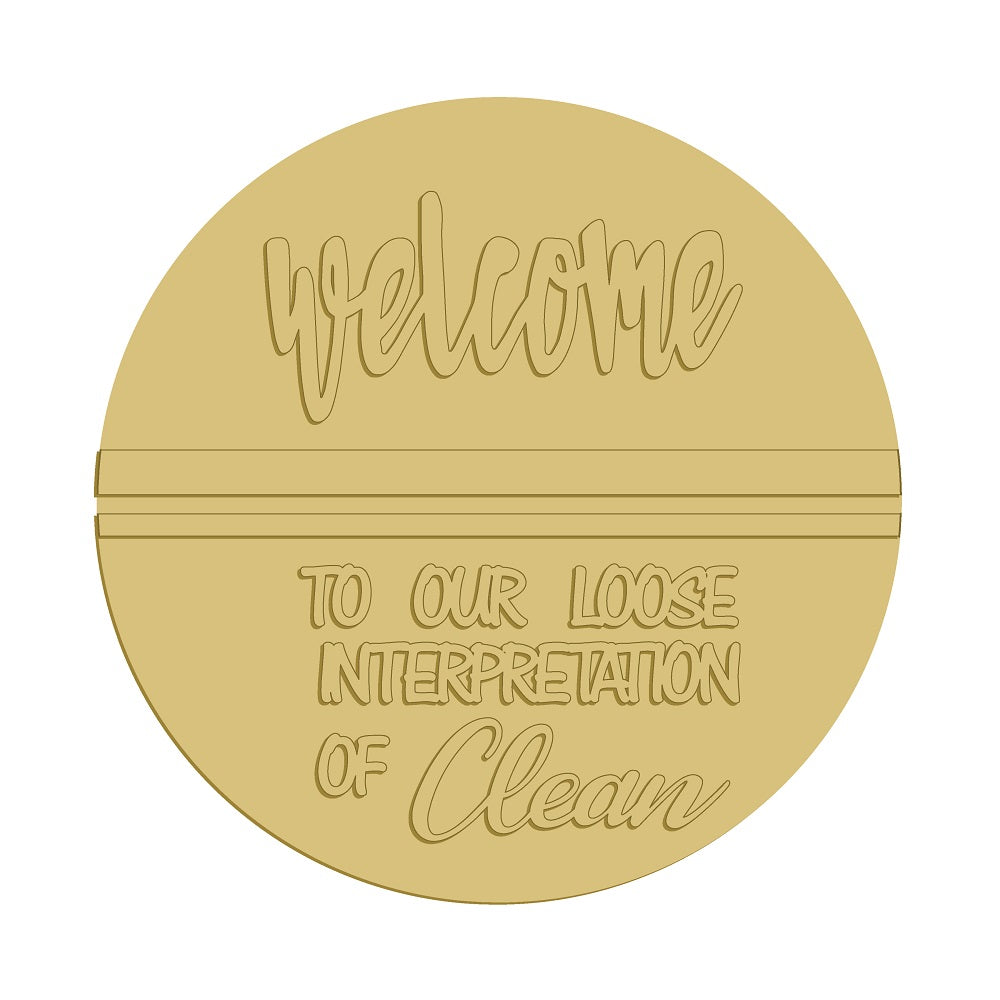 3D Round MDF Cutout Welcome To Our Loose Interpretation Of Clean - Unfinished For DIY