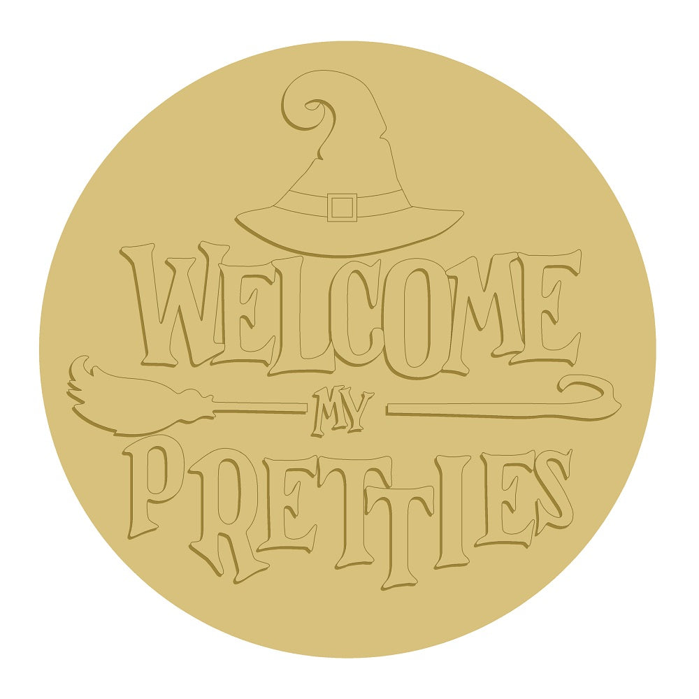 3D Round MDF Cutout Welcome My Pretties - Unfinished For DIY