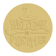 3D Round MDF Cutout Welcome My Pretties - Unfinished For DIY