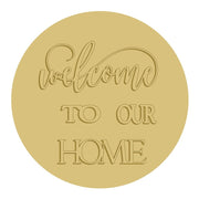 3D Round MDF Cutout Welcome To Our Home Style 3 - Unfinished For DIY