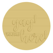 3D Round MDF Cutout Yay You're Here - Unfinished For DIY