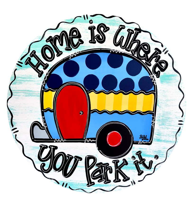 LILY PAD DESIGNS HOME IS WHERE YOU PARK IT