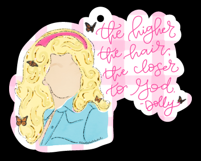 DOODLES BY REBEKAH DOLLY THE HIGHER THE HAIR THE CLOSER TO GOD