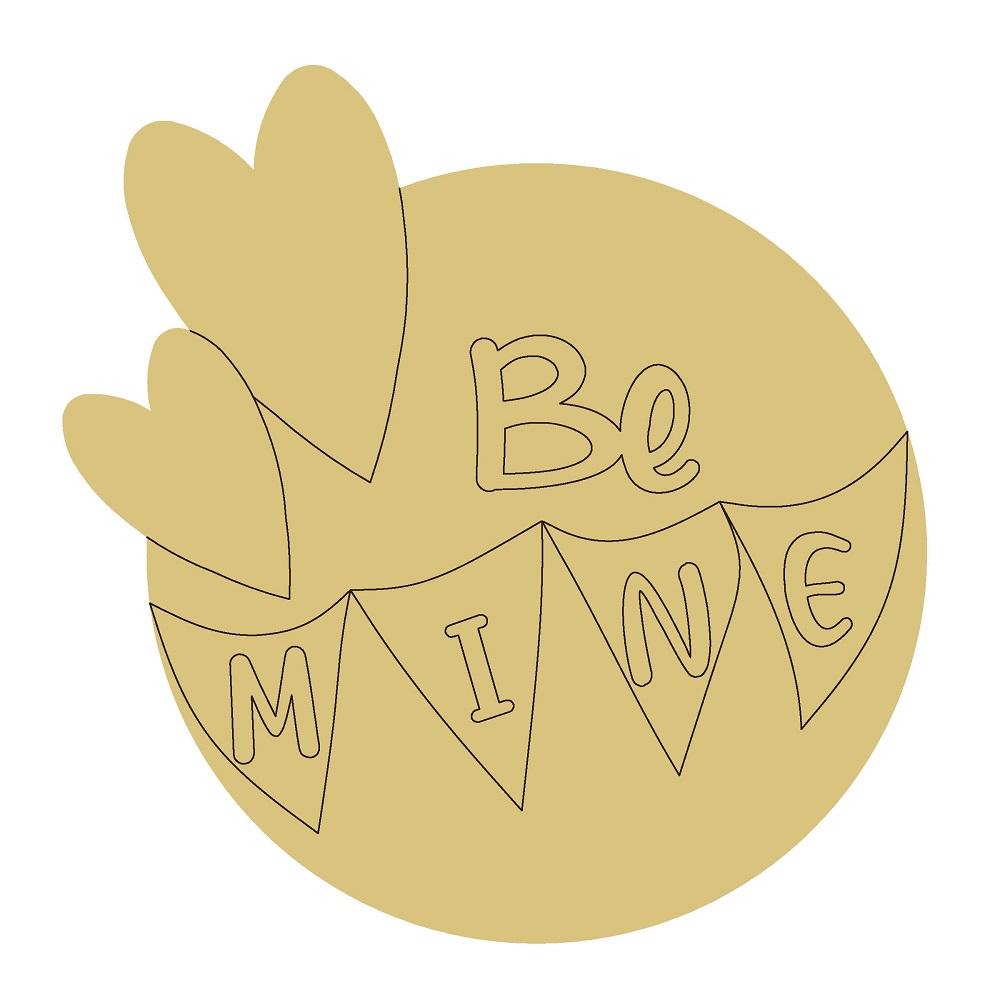 Design By Line Round MDF Cutout Be Mine - Unfinished For DIY