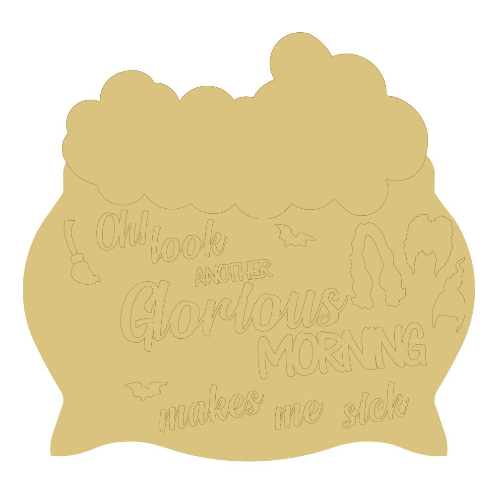 Design By Line Pot MDF Cutout Oh Look Another Glorious Morning Makes Me Sick - Unfinished For DIY