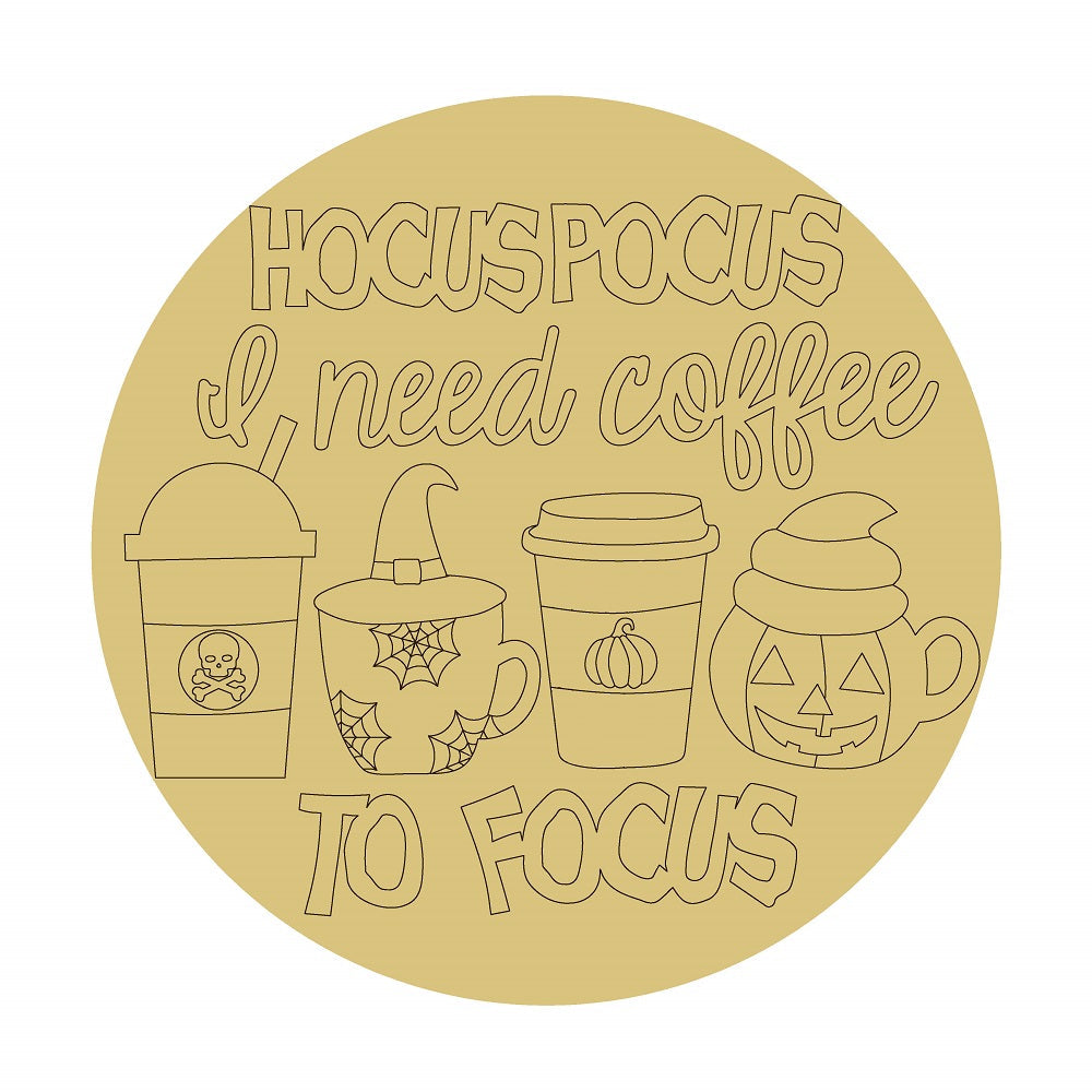 Design By Line Round MDF Cutout Hocus Pocus I Need Coffee To Focus - Unfinished For DIY