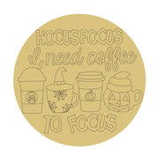 Design By Line Round MDF Cutout Hocus Pocus I Need Coffee To Focus - Unfinished For DIY