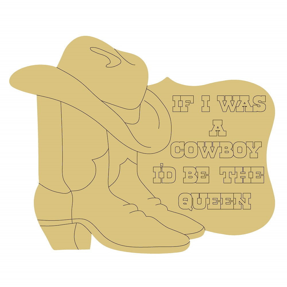 Design By Line Cowboy Hat Silhouette MDF Cutout If I Was A Cowboy I'd Be The Queen - Unfinished For DIY