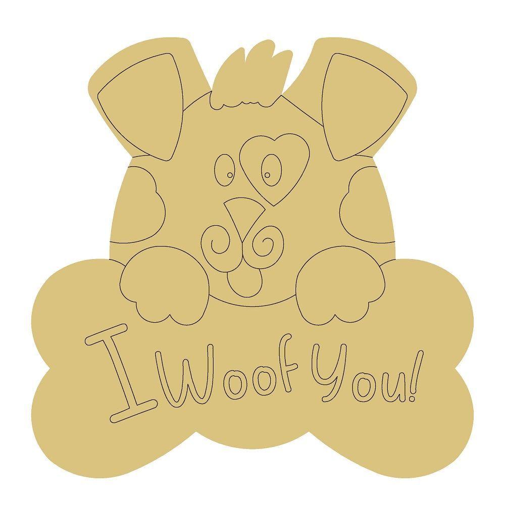 Design By Line Puppy MDF Cutout I Woof You! - Unfinished For DIY