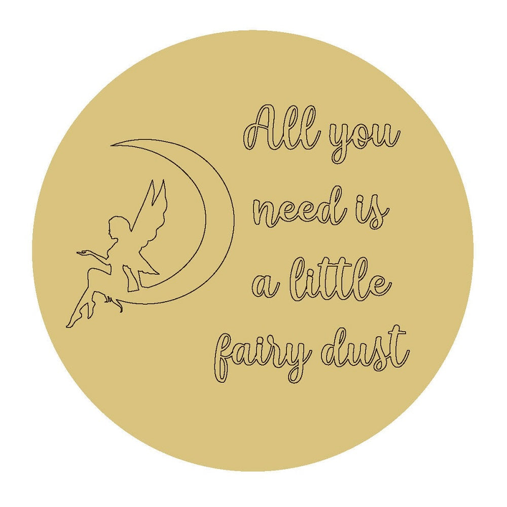 Design By Line Round MDF Cutout All You Need Is A Little Fairy Dust - Unfinished For DIY