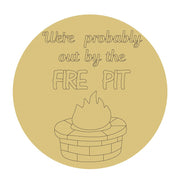 Design By Line Round MDF Cutout We're Probably Out By The Fire Pit - Unfinished For DIY