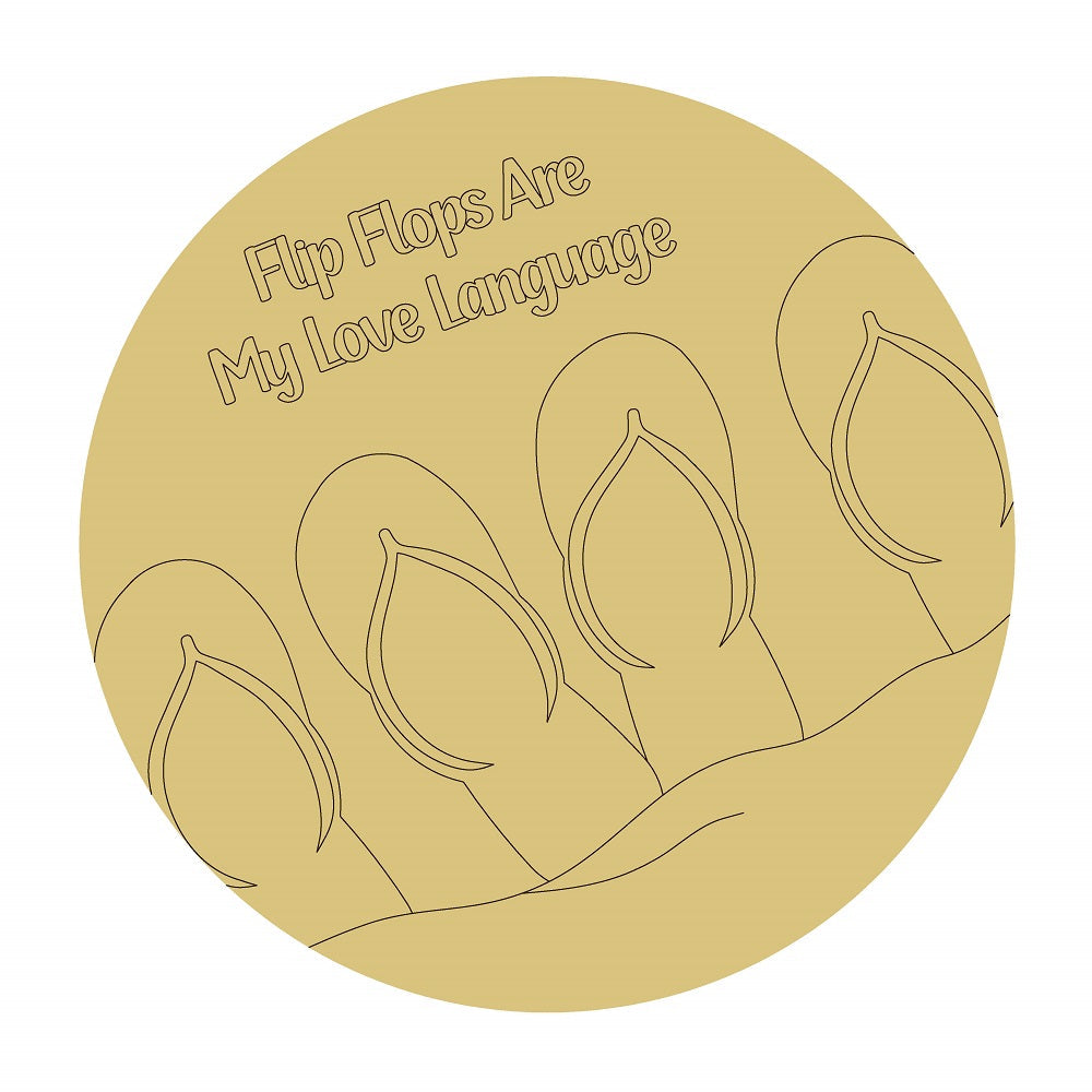 Design By Line Round MDF Cutout Flip Flops Are My Love Language - Unfinished For DIY