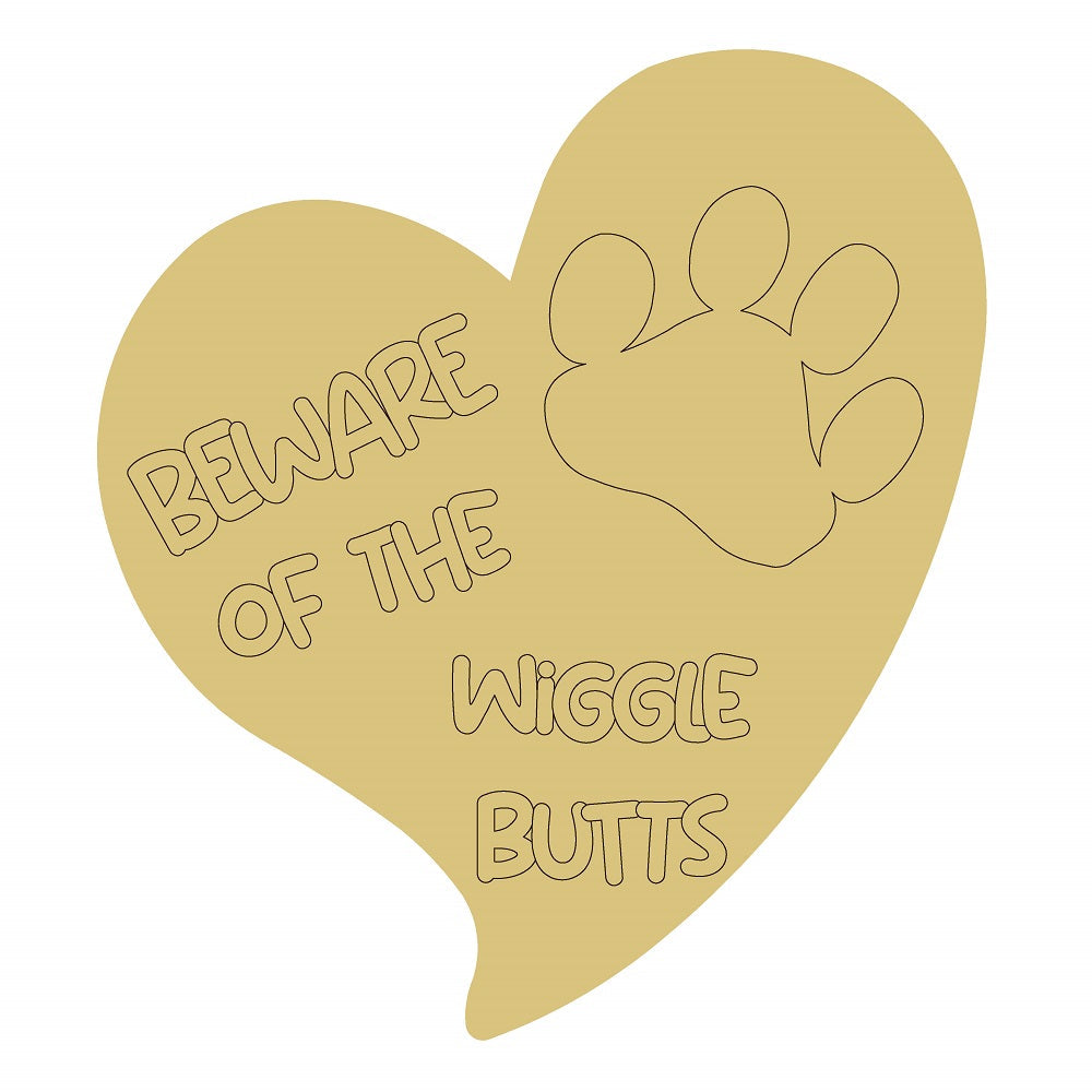 Design By Line Heart MDF Cutout Beware Of The Wiggle Butts With Paw - Unfinished For DIY