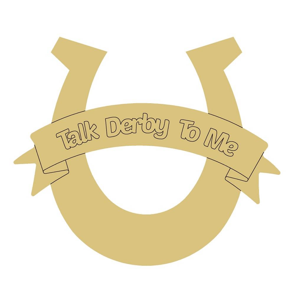 Design By Line Horseshoe MDF Cutout Talk Derby To Me Banner - Unfinished For DIY