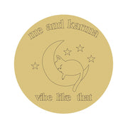 Design By Line Round MDF Cutout Me And Karma Vibe Like That - Unfinished For DIY