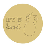 Design By Line Round Pineapple MDF Cutout Life Is Sweet Text - Unfinished For DIY