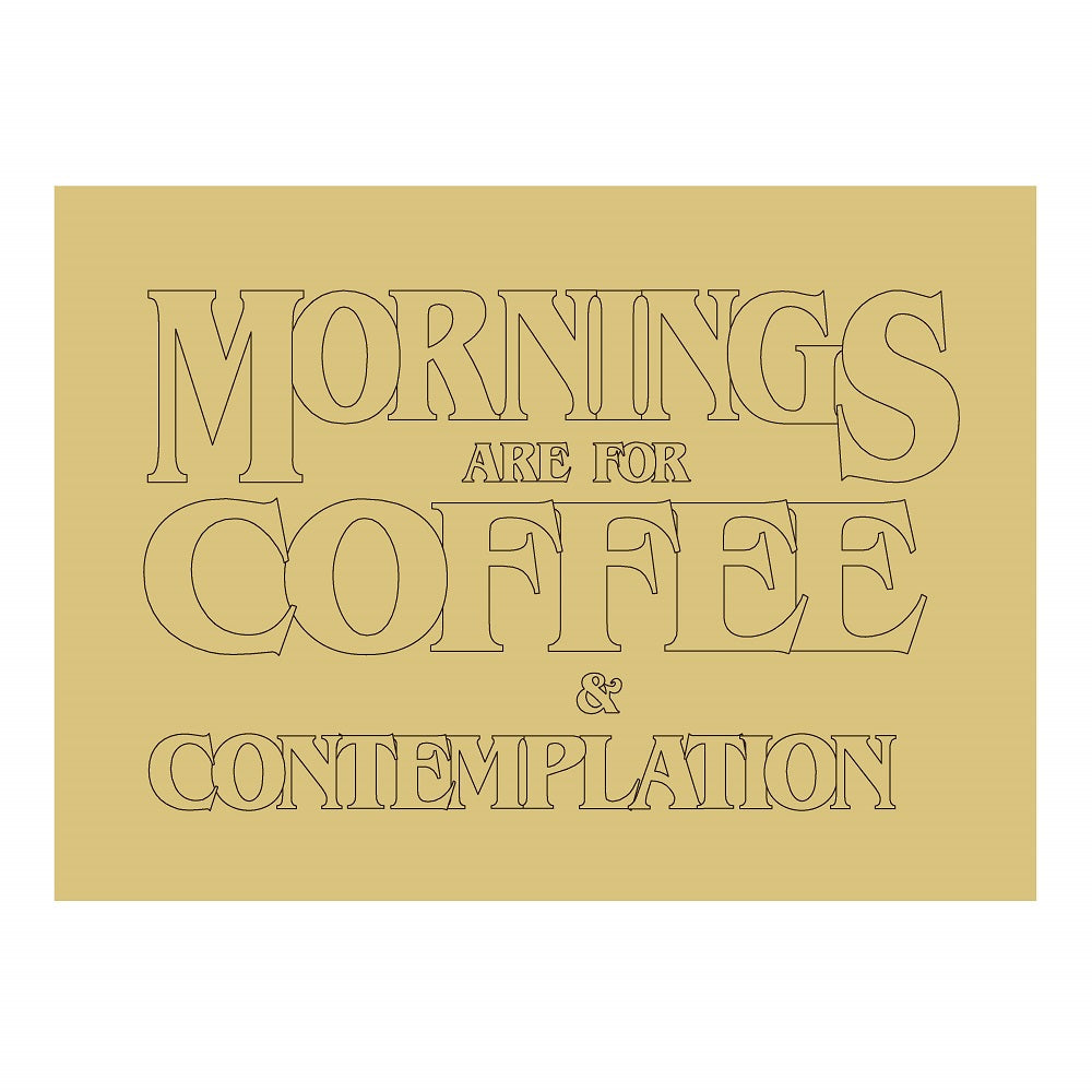 Design By Line Rectangle MDF Cutout Mornings Are For Coffee & Contemplation - Unfinished For DIY