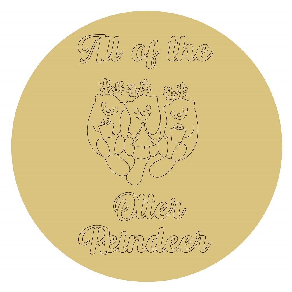 Design By Line Round MDF Cutout All Of The Otter Reindeer - Unfinished For DIY