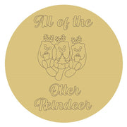 Design By Line Round MDF Cutout All Of The Otter Reindeer - Unfinished For DIY