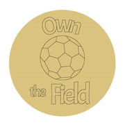 Design By Line Round Soccer MDF Cutout Own The Field - Unfinished For DIY