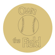 Design By Line Round MDF Cutout Baseball With Own The Field Message - Unfinished For DIY