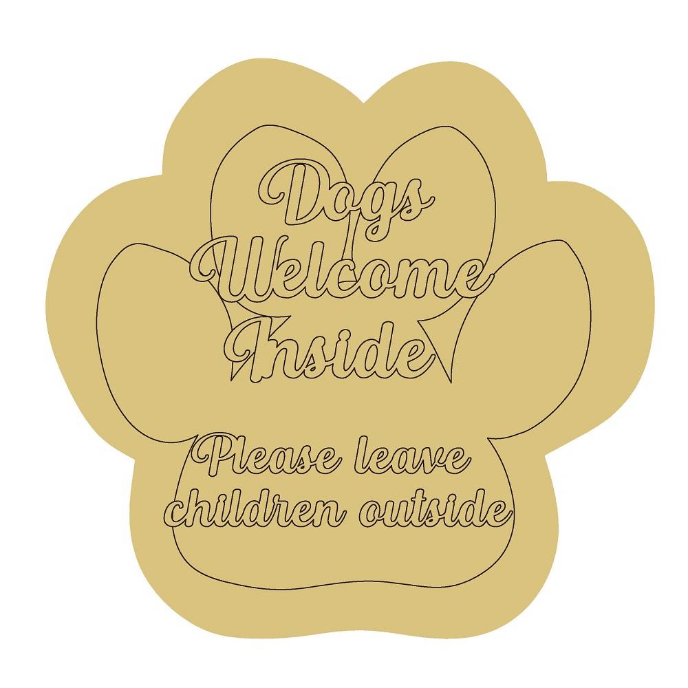 Design By Line Paw Print MDF Cutout Dogs Welcome Inside Please Leave Children Outside - Unfinished For DIY