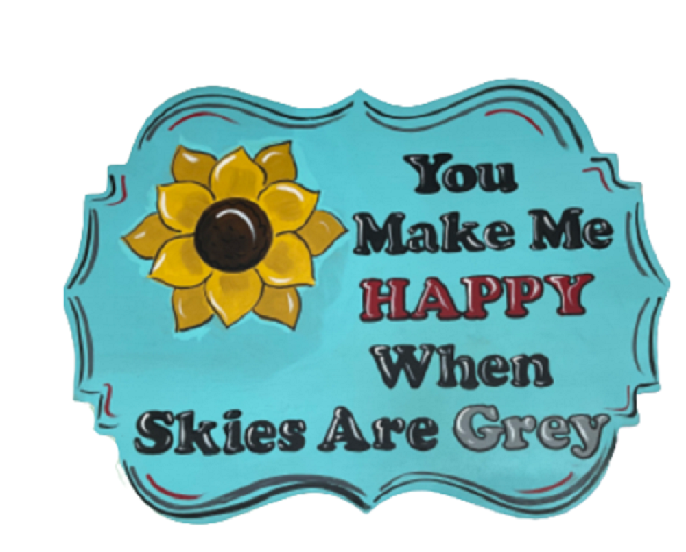 3D Scalloped Plaque MDF Cutout You Make Me Happy When Skies Are Grey Floral Accent - Unfinished For DIY