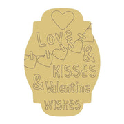 Design By Line  Plaque MDF Cutout Love & Kisses & Valentine Wishes - Unfinished For DIY
