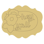 Design By Line Scalloped Plaque MDF Cutout Hey Y'all Script With Floral Accent - Unfinished For DIY