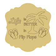Design By Line Plaque MDF Cutout Life Is Better In Flip Flops - Unfinished For DIY